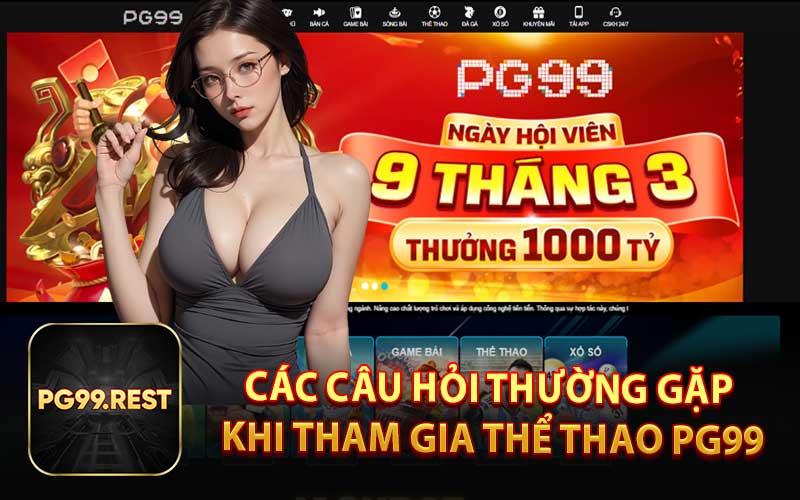 Các Câu Hỏi Thường Gặp Khi Tham Gia Thể Thao PG99