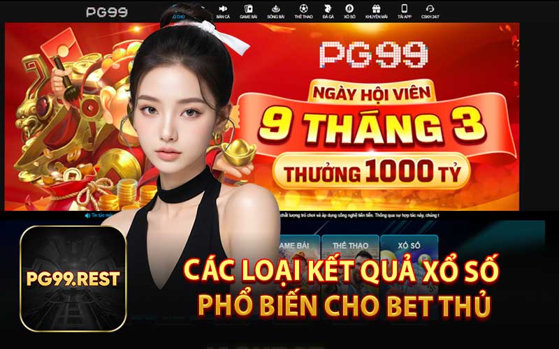 Các Loại Kết Quả Xổ Số Phổ Biến Cho Bet Thủ