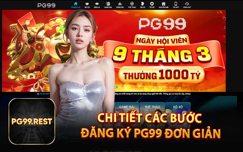 Chi Tiết Các Bước Đăng Ký PG99 Đơn Giản