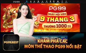 Khám phá các môn thể thao PG99 nổi bật