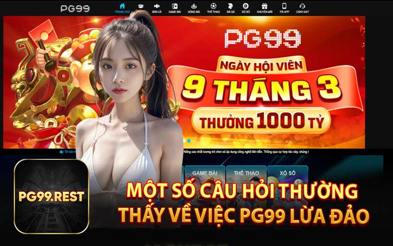 Một số câu hỏi thường thấy về việc PG99 lừa đảo