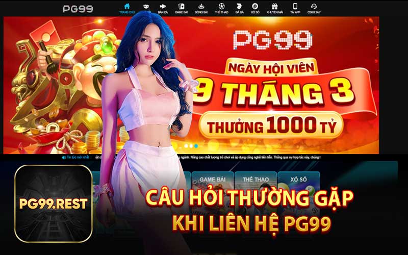 Câu Hỏi Thường Gặp Khi Liên Hệ PG99